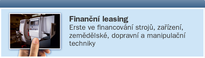 Finanční leasing k financování na pořízení technologií, strojů a zařízení, Erste Leasing, a.s. Znojmo