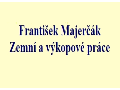 František Majerčák - zemní a výkopové práce